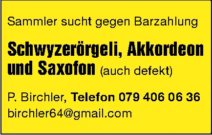Textinserat auf gelbem Grund: Sammler sucht gegen Barzahlung Schwyzerörgeli, Akkordeon und Saxofon.